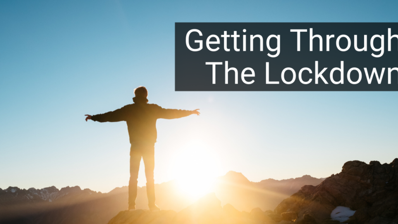 Getting through Lockdown