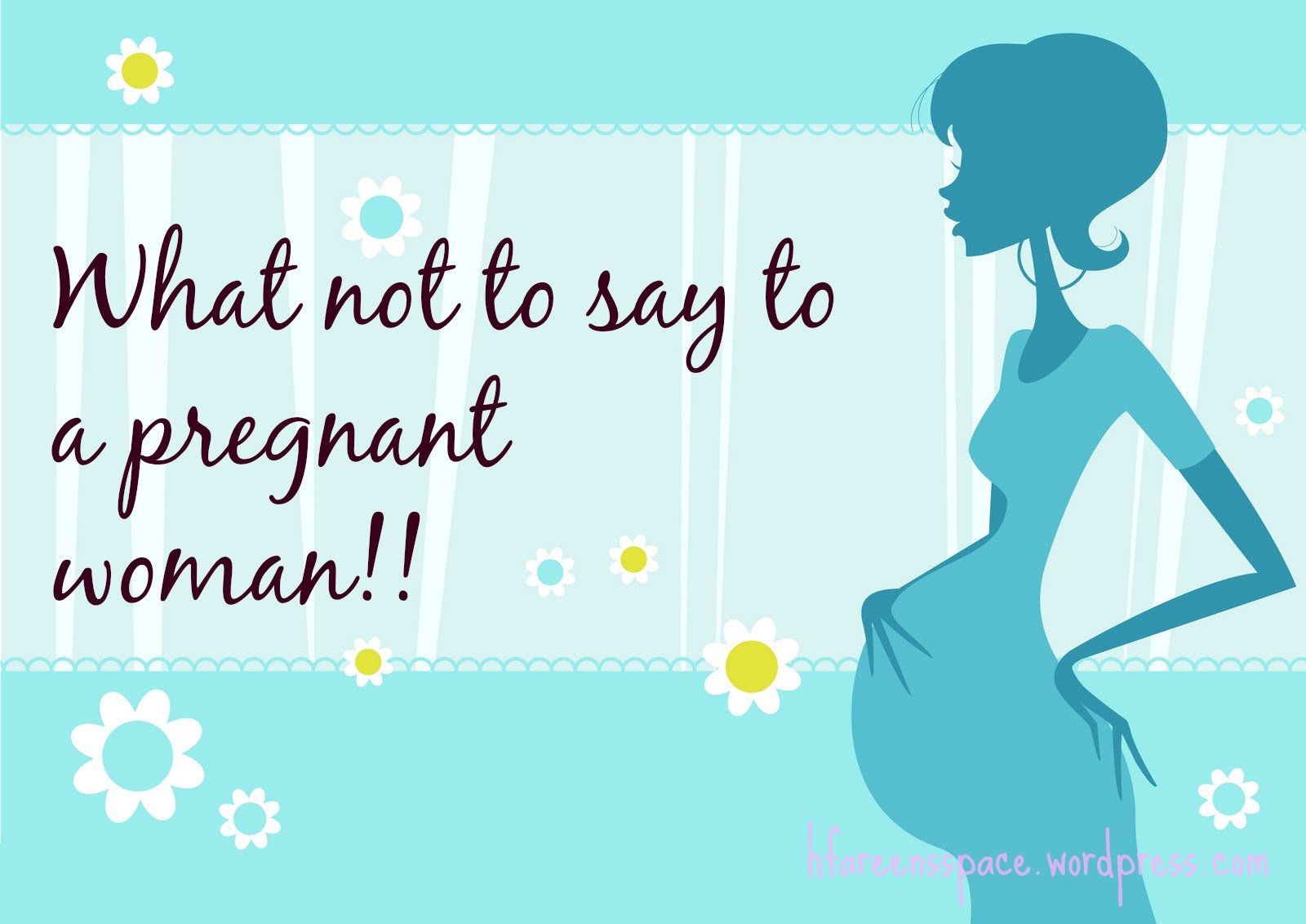 Things you never say or do to a pregnant lady