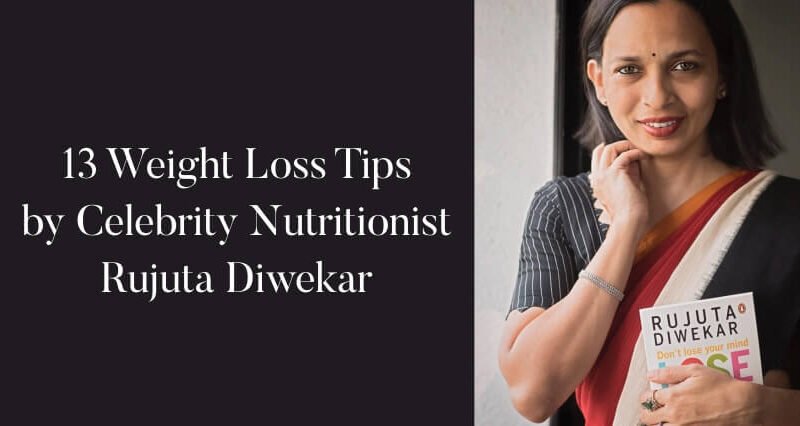 13 weight reduction tips by Rujuta Diwekar