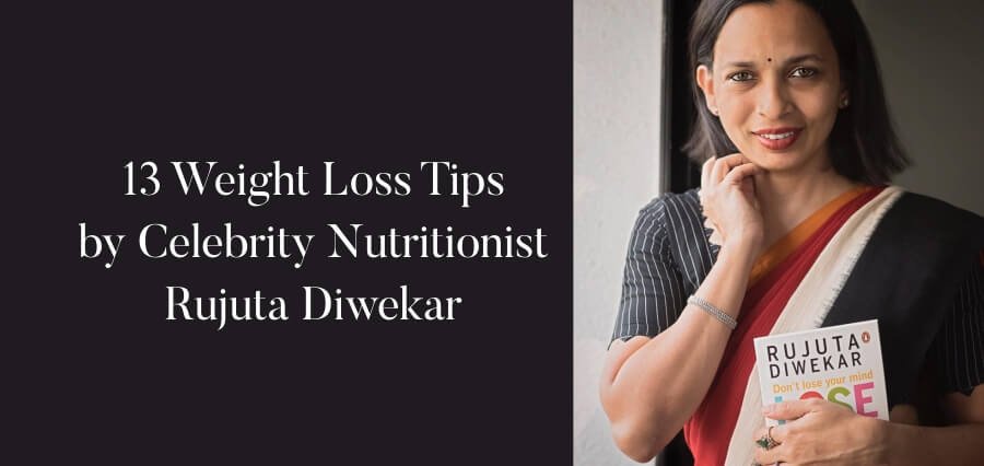 13 weight reduction tips by Rujuta Diwekar